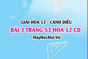 Giải bài 3 trang 53 Hóa 12 Cánh Diều SGK